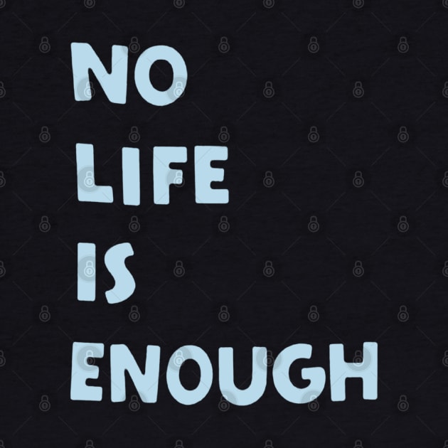 No Life is Enough by ZeroKara